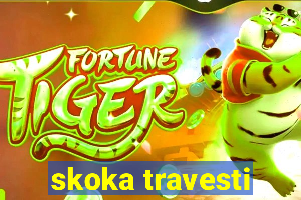 skoka travesti